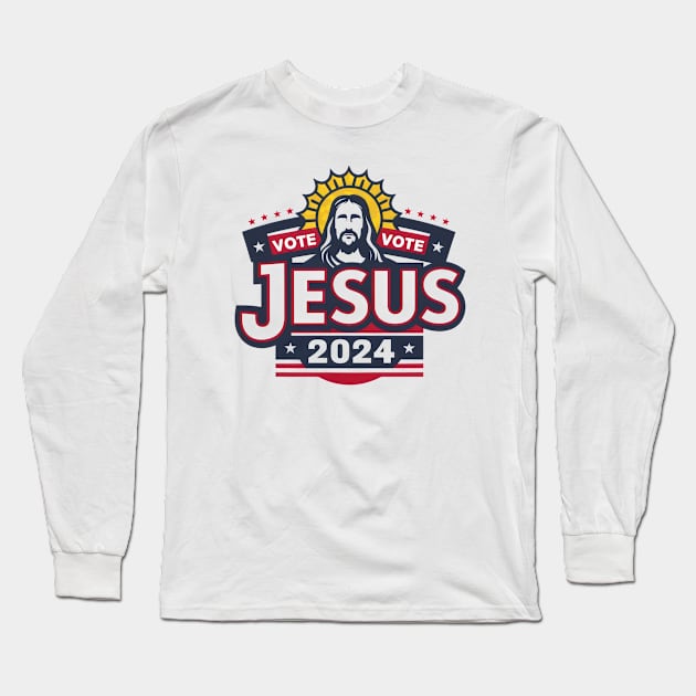 Vote for Jesus 2024 - Vote for the King of Kings Long Sleeve T-Shirt by Reformed Fire